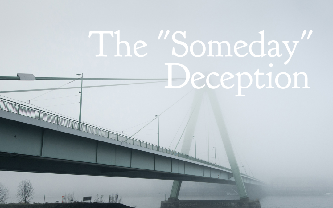 the someday deception