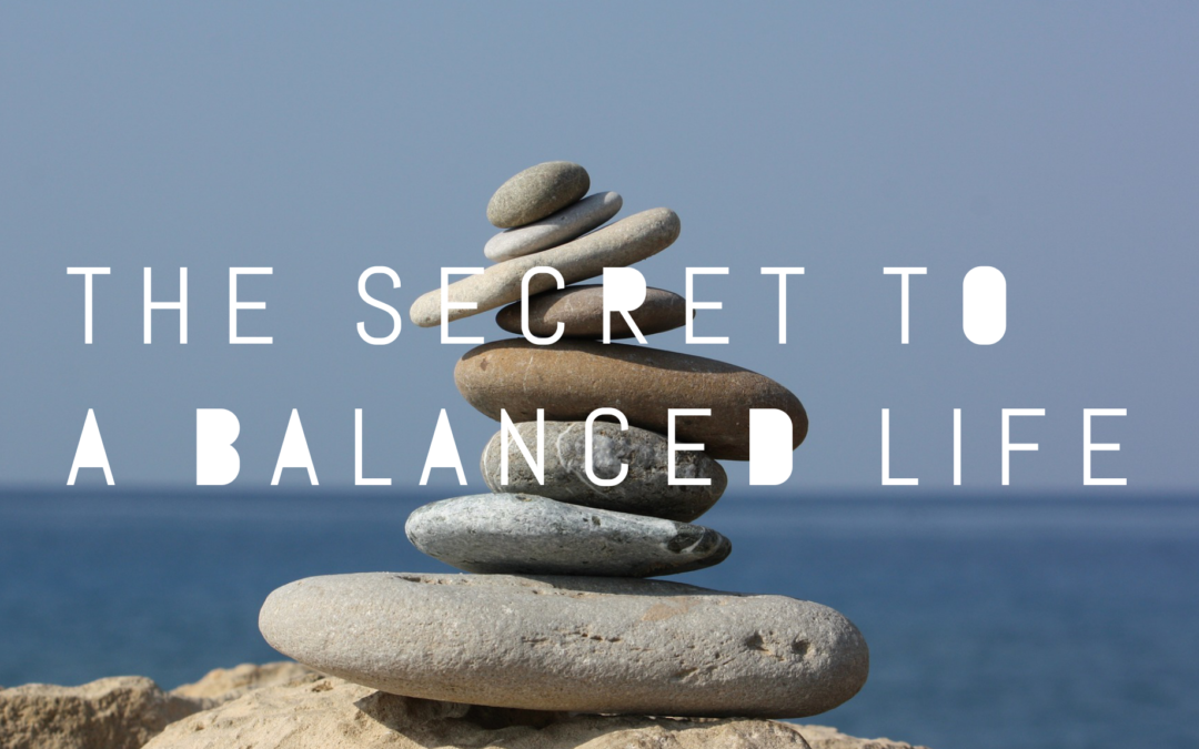 The Secret to a Balanced Life