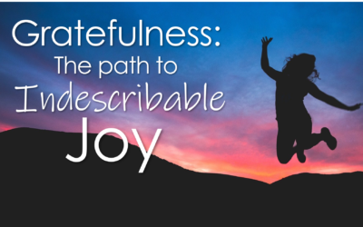 Gratefulness: The Path to Indescribable Joy